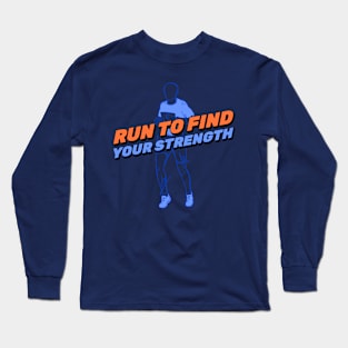 Run To Find Your Strength Running Long Sleeve T-Shirt